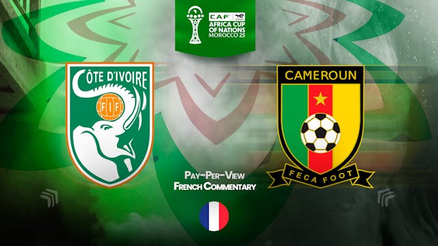 Ivory Coast vs Cameroon - Africa Cup Nations 2025 in French (PPV) - 12/28/2025, 23:08:13