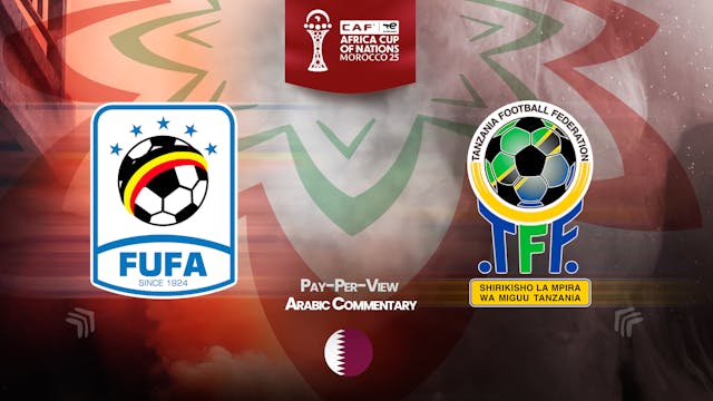 Uganda vs Tanzania - Africa Cup Nations 2025 in Arabic (PPV)