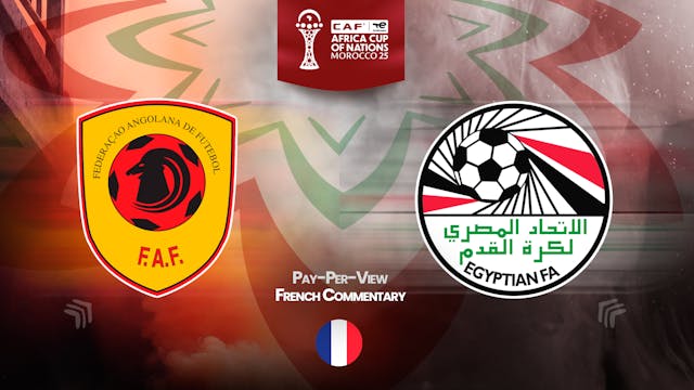 Angola vs Egypt - Africa Cup Nations 2025 in French (PPV)