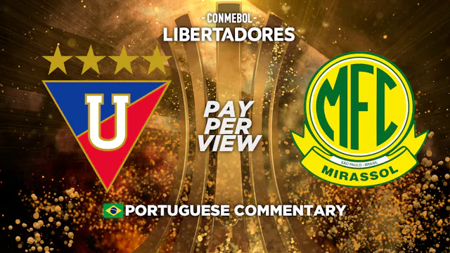 LDU Quito (ECU) vs Mirassol (BRA) - Copa Libertadores in Portuguese (Pay-Per-View)