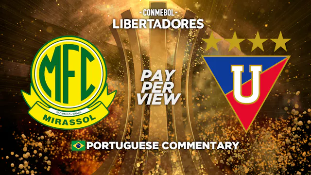 Mirassol (BRA) vs LDU Quito (ECU) - Copa Libertadores in Portuguese (Pay-Per-View)