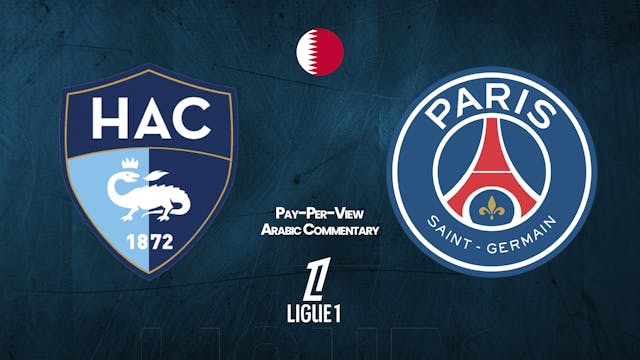 Le Havre vs PSG - Ligue 1 in Arabic audio (Pay-Per-View)