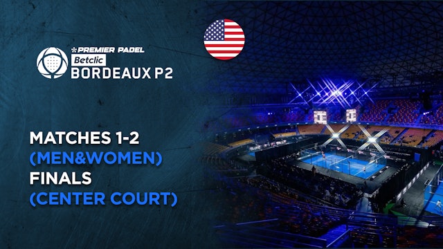 Matches 1-2 (Men&Women) - Finals (Center Court) - Premier Padel Bordeaux P2 - 07/06/2025, 18:18:35