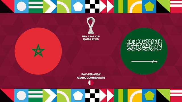 Morocco vs Saudi Arabia - FIFA Arab Cup 2025 in Arabic (PPV)