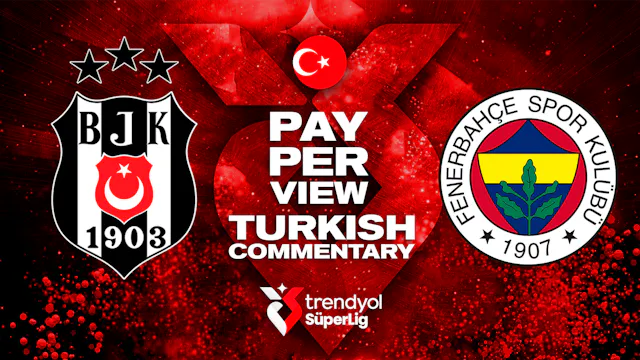 Beşiktaş vs Fenerbahçe - Round 21 in Turkish audio (Pay-Per-View)