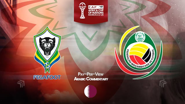 Gabon vs Mozambique - Africa Cup Nations 2025 in Arabic (PPV)