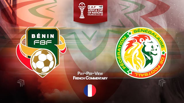 Benin vs Senegal - Africa Cup Nations 2025 in French (PPV)