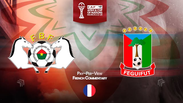 Burkina Faso vs Equatorial Guinea - Africa Cup Nations 2025 in French (PPV)