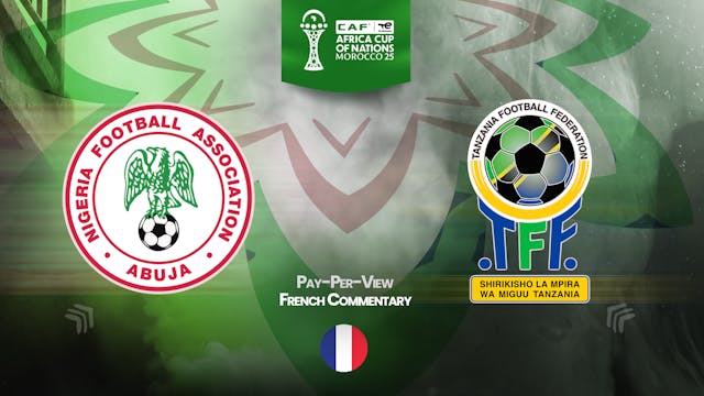 Nigeria vs Tanzania - Africa Cup Nations 2025 in French (PPV) - 12/23/2025, 19:36:05