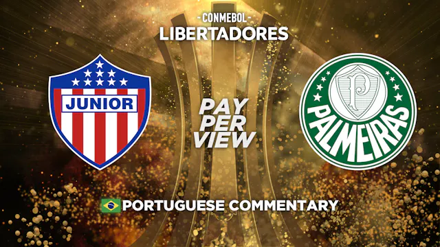 Junior (COL) vs Palmeiras BRA) - Copa Libertadores in Portuguese (Pay-Per-View)