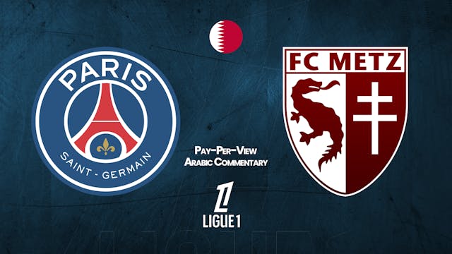 PSG vs Metz - Ligue 1 in Arabic audio (Pay-Per-View) - 02/21/2026, 22:27:35