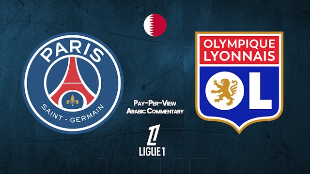 PSG vs Lyon - Ligue 1 in Arabic audio (Pay-Per-View)