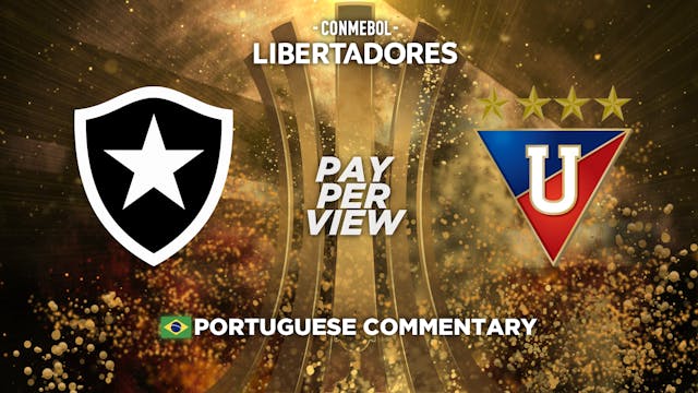 Botafogo (BRA) vs LDU Quito (ECU) - Copa Libertadores in Portuguese audio (Pay-Per-View)