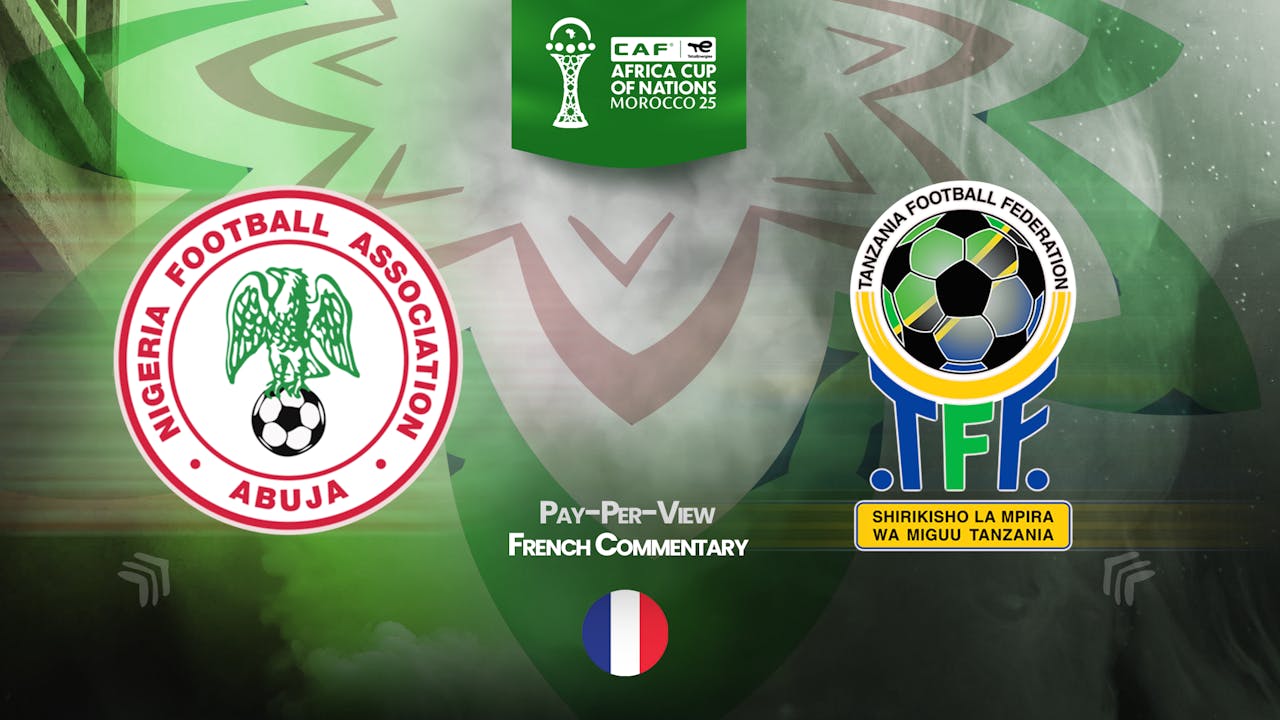 Nigeria vs Tanzania in French (PPV)
