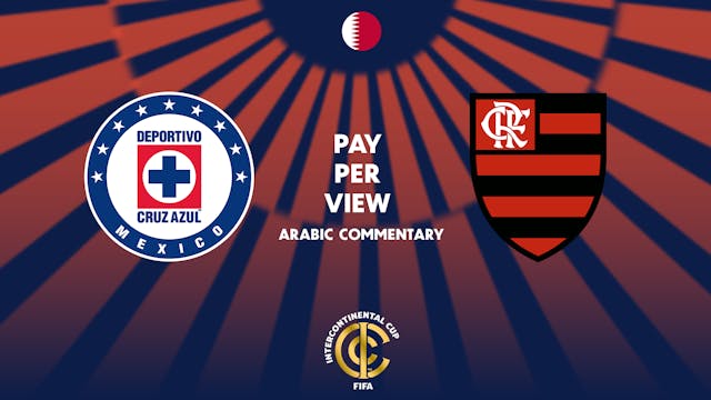 Cruz Azul (MEX) vs Flamengo (BRA) - FIFA Intercontinental Cup in Arabic (PPV) - 12/10/2025, 19:22:11