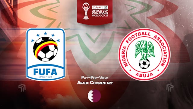 Uganda vs Nigeria - Africa Cup Nations 2025 in Arabic (PPV)
