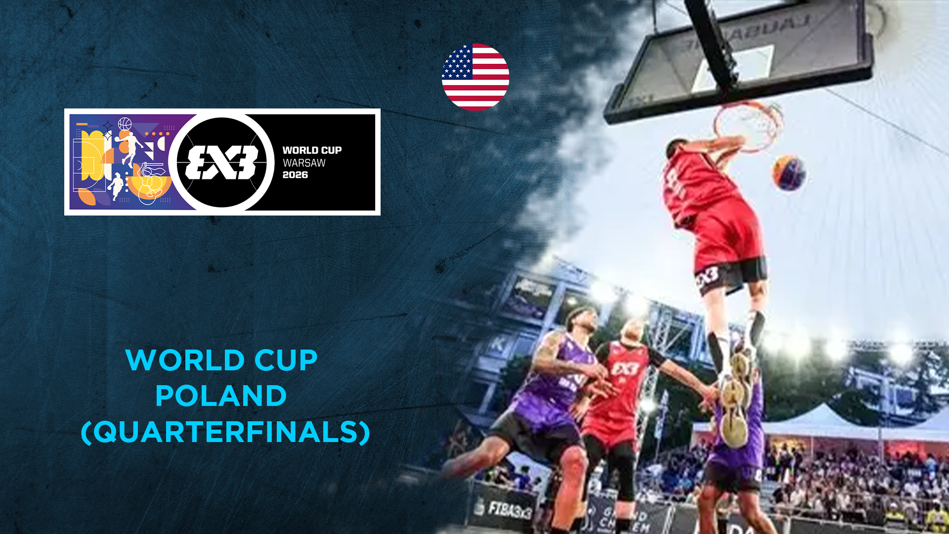 FIBA 3X3 World Cup Poland (Men&Women) - FIBA 3X3 World Cup Poland (Quarterfinals)