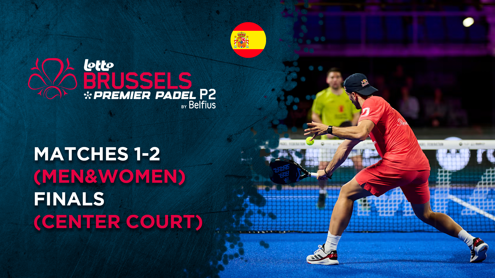 Matches 1-2 (Men&Women) - Finals (Center Court) - Premier Padel Brussels