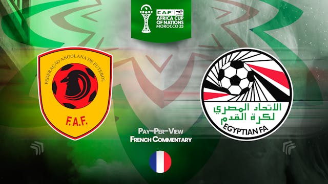 Angola vs Egypt - Africa Cup Nations 2025 in French (PPV) - 12/29/2025, 18:12:17