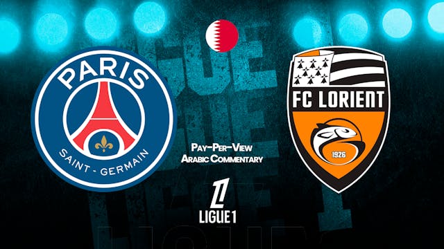 PSG vs Lorient - Ligue 1 in Arabic audio (Pay-Per-View)