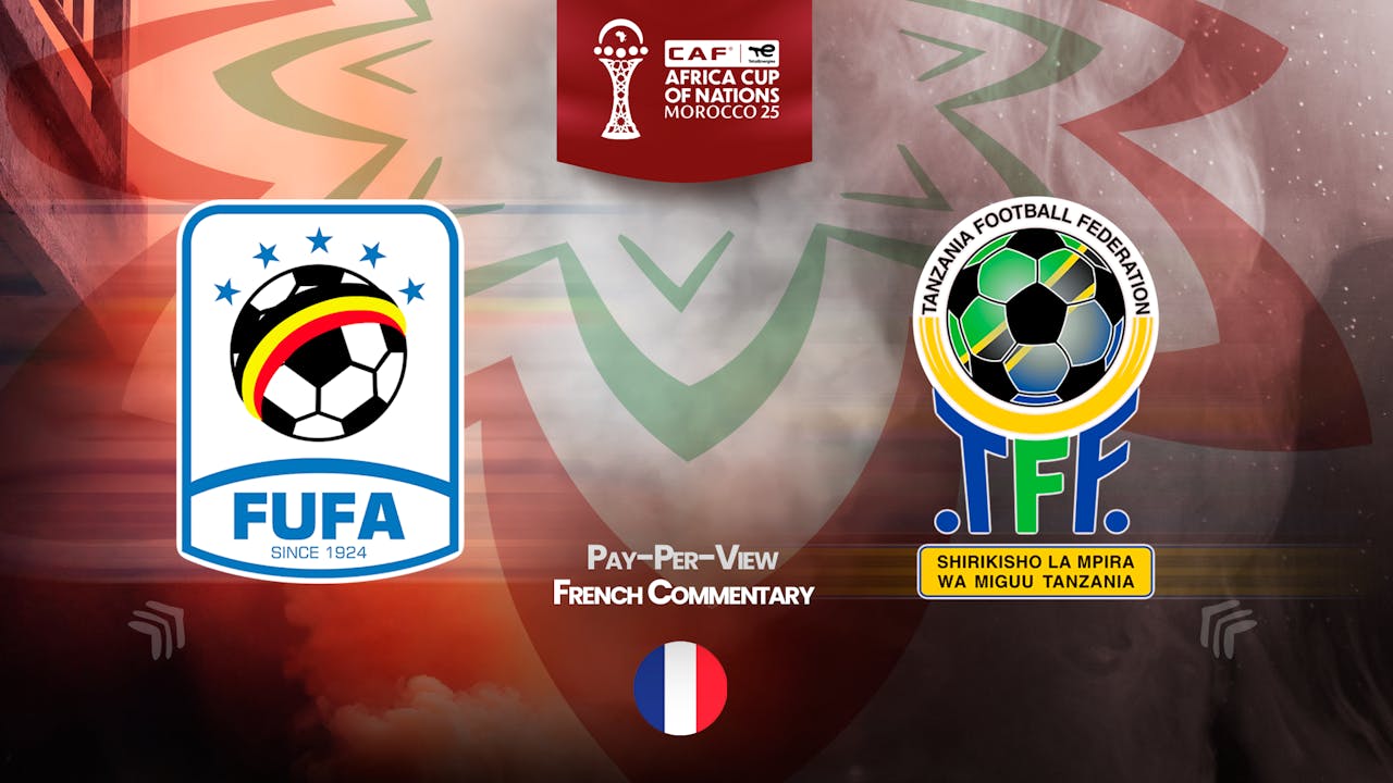 Uganda vs Tanzania in French (PPV)