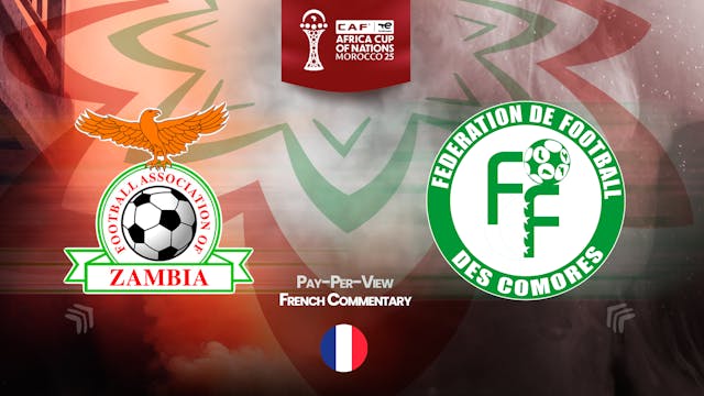 Zambia vs Comoros - Africa Cup Nations 2025 in French (PPV)