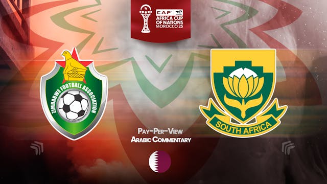 Zimbabwe vs South Africa - Africa Cup Nations 2025 in Arabic (PPV)