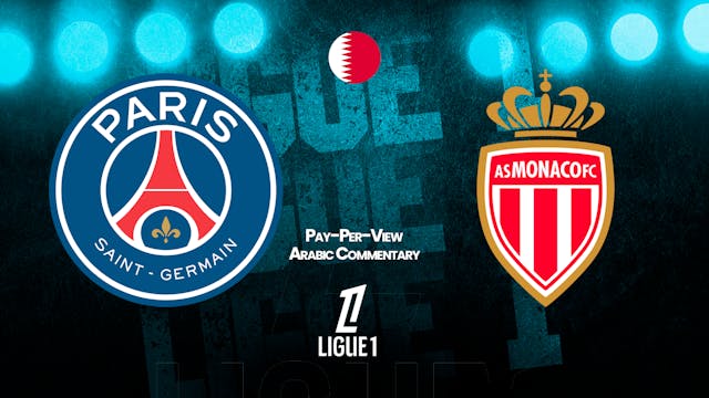 PSG vs Monaco - Ligue 1 in Arabic audio (Pay-Per-View)
