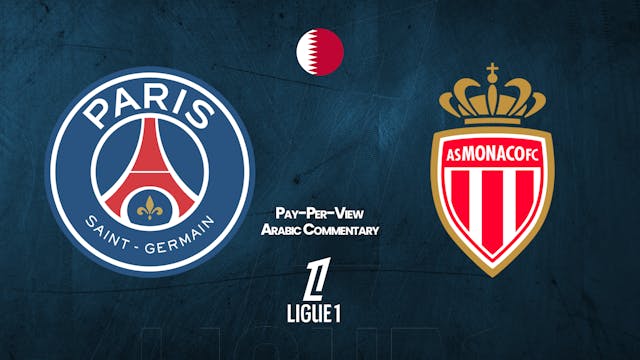 PSG vs Monaco - Ligue 1 in Arabic audio (Pay-Per-View)