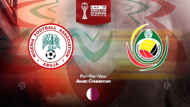 Nigeria vs Mozambique - Africa Cup Nations 2025 in Arabic (PPV) - 01/05/2026, 22:21:06