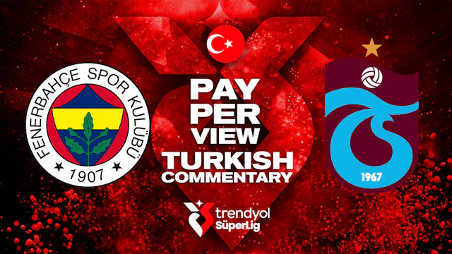 Fenerbahçe vs Trabzonspor - Round 15 in Turkish audio (Pay-Per-View)