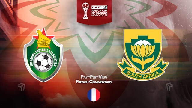Zimbabwe vs South Africa - Africa Cup Nations 2025 in French (PPV)