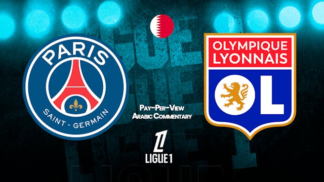PSG vs Lyon - Ligue 1 in Arabic audio (Pay-Per-View)