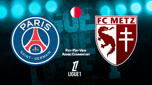PSG vs Metz - Ligue 1 in Arabic audio (Pay-Per-View)
