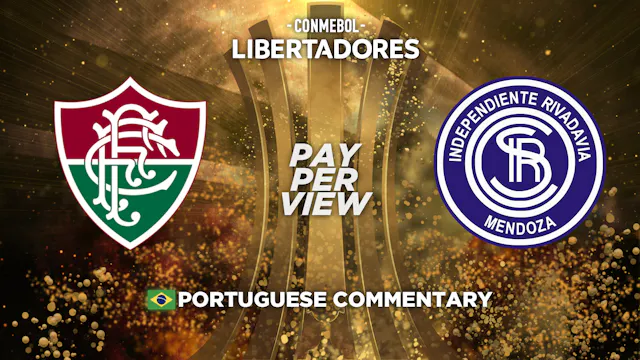 Fluminense (BRA) vs Independiente Rivadavia (ARG) - Copa Libertadores in Portuguese (Pay-Per-View)