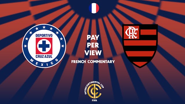 Cruz Azul (MEX) vs Flamengo (BRA) - FIFA Intercontinental Cup in French (PPV) - 12/10/2025, 19:22:08