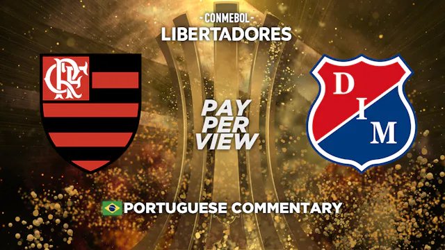 Flamengo (BRA) vs Independiente Medellín (COL) - Copa Libertadores in Portuguese (Pay-Per-View)