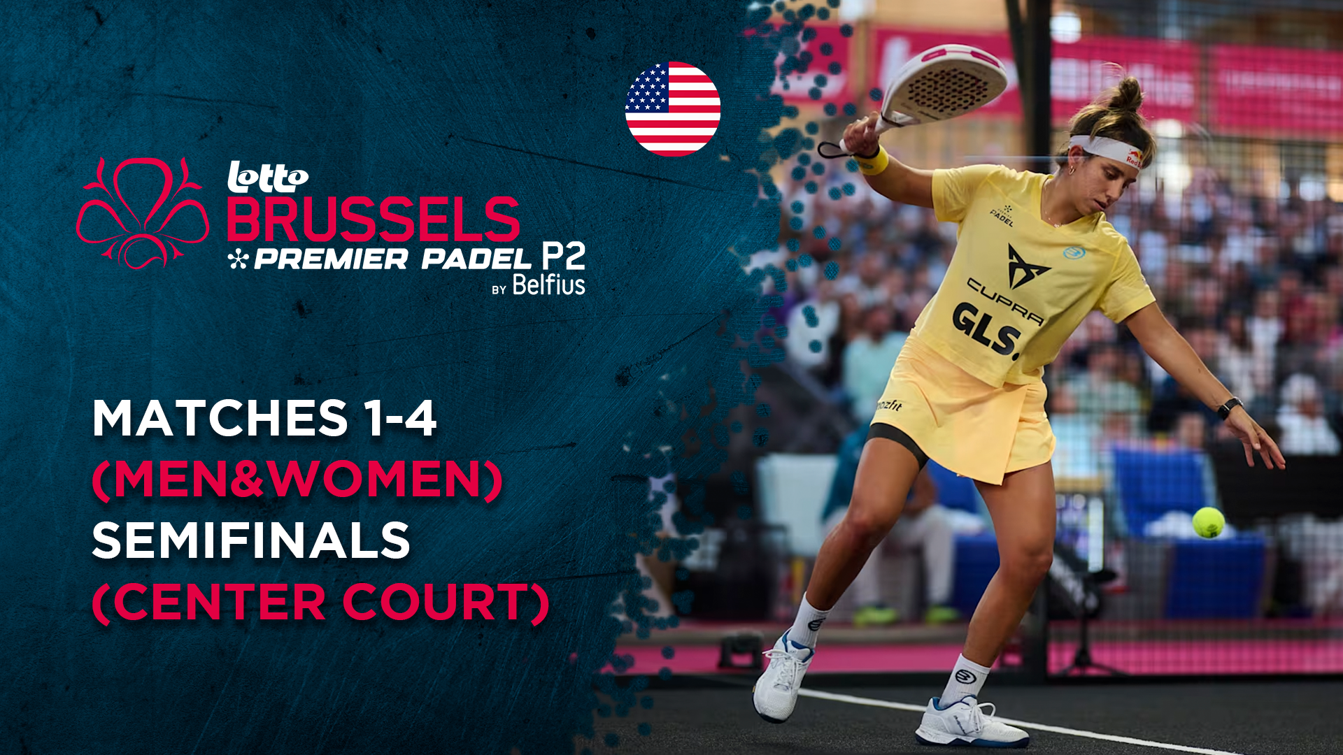 Matches 1-4 (Men&Women) - Semifinals (Center Court) - Premier Padel Brussels