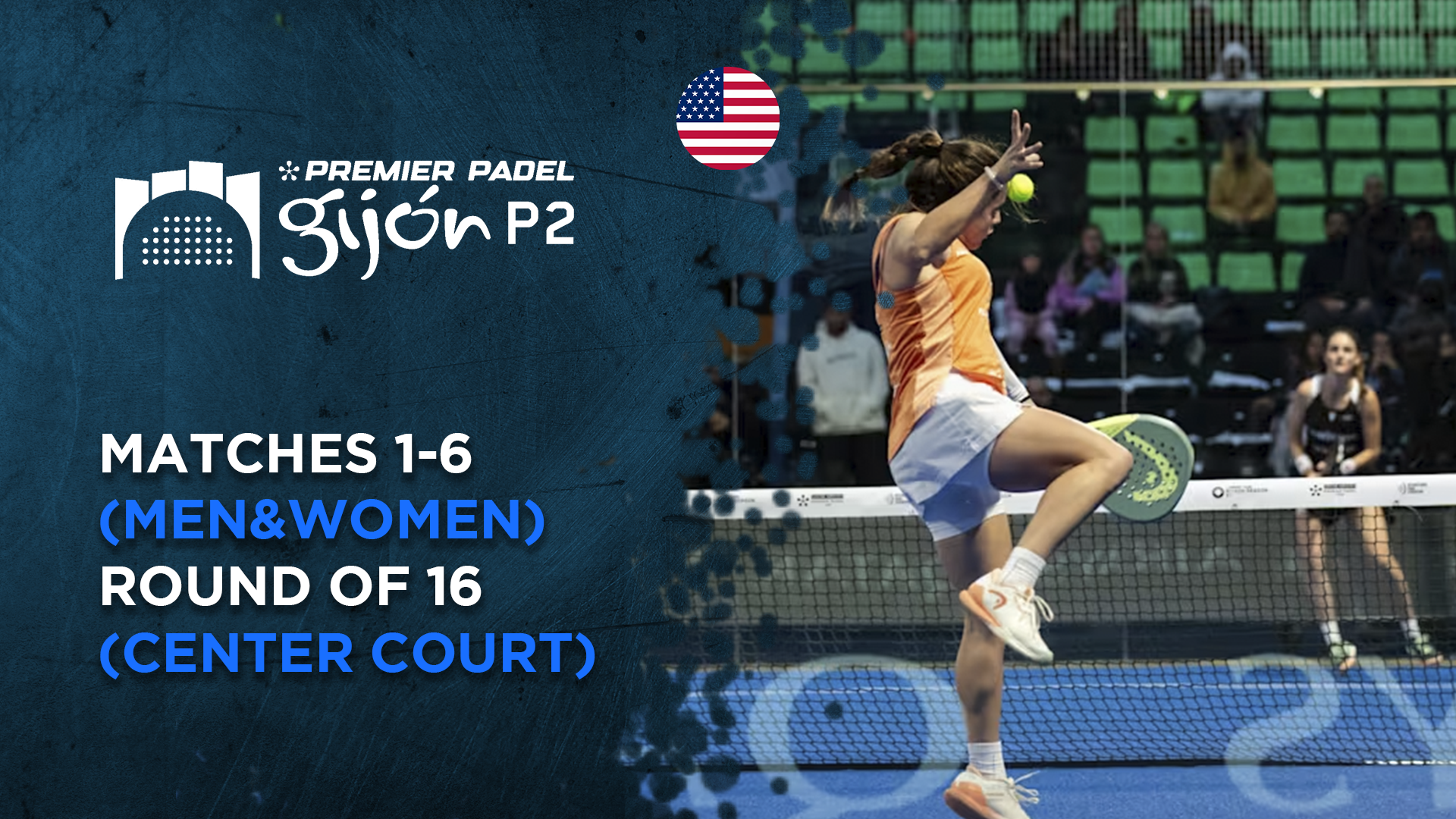 Matches 1-6 (Men&Women) - Round of 16 (Center Court) - Premier Padel Gijon