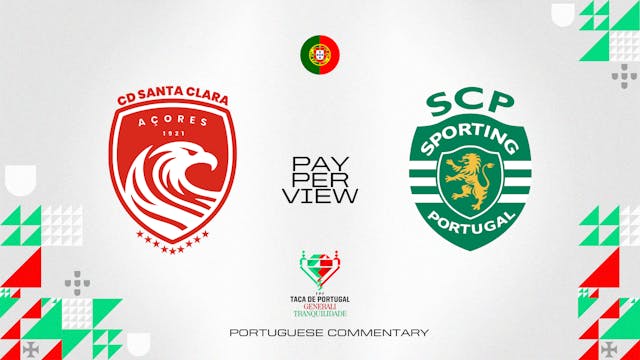 Santa Clara vs Sporting - Taça de Portugal in Portuguese audio (Pay-Per-View)