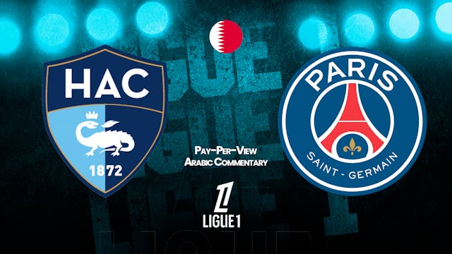 Le Havre vs PSG - Ligue 1 in Arabic audio (Pay-Per-View)