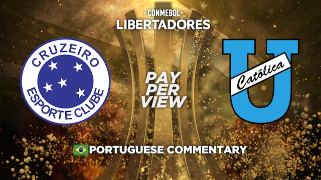 Cruzeiro (BRA) vs Universidad Católica (CHI) - Copa Libertadores in Portuguese (Pay-Per-View)