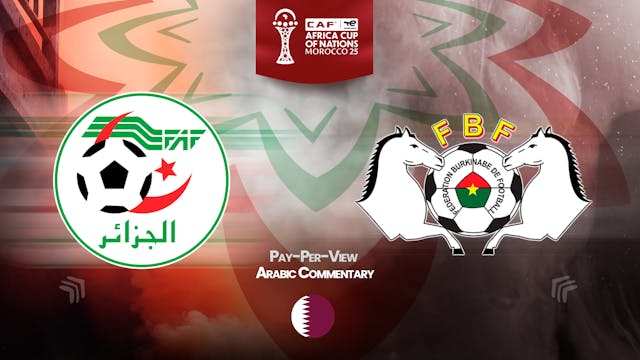Algeria vs Burkina Faso - Africa Cup Nations 2025 in Arabic (PPV)