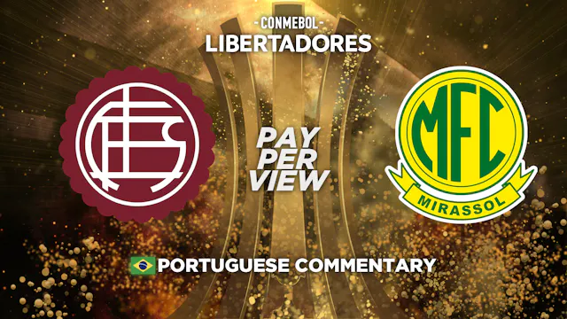 Lanús (ARG) vs Mirassol (BRA) - Copa Libertadores in Portuguese (Pay-Per-View)