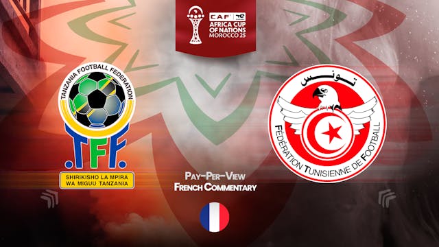 Tanzania vs Tunisia - Africa Cup Nations 2025 in French (PPV)