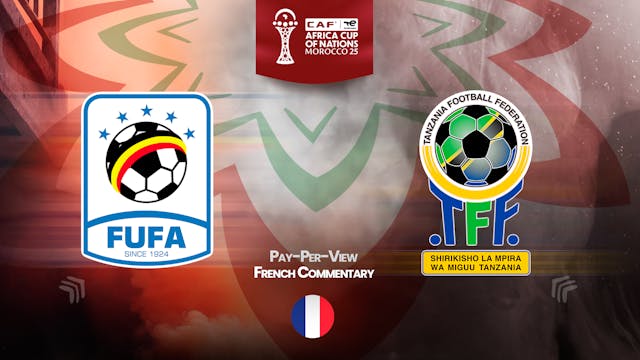 Uganda vs Tanzania - Africa Cup Nations 2025 in French (PPV)