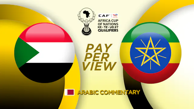 Sudan vs Ethiopia - AFCON Qualifiers in Arabic - Matchday #1 (PPV)