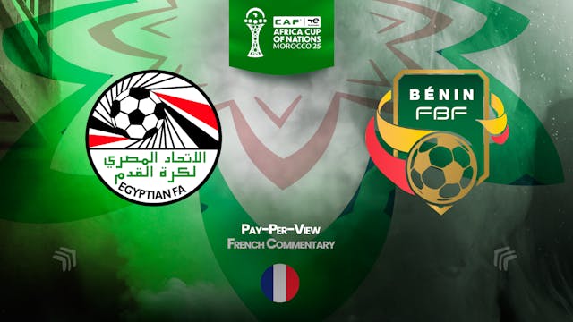 Egypt vs Benin - Africa Cup Nations 2025 in French (PPV) - 01/05/2026, 18:51:46