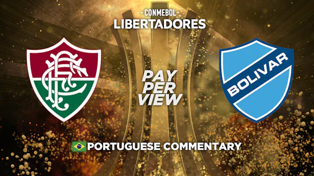 Fluminense (BRA) vs Bolívar (BOL) - Copa Libertadores in Portuguese (Pay-Per-View)