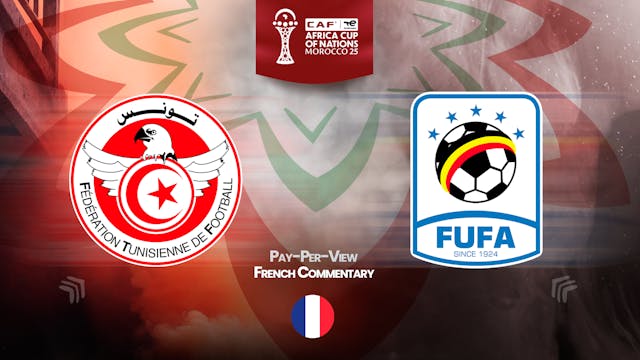 Tunisia vs Uganda - Africa Cup Nations 2025 in French (PPV)